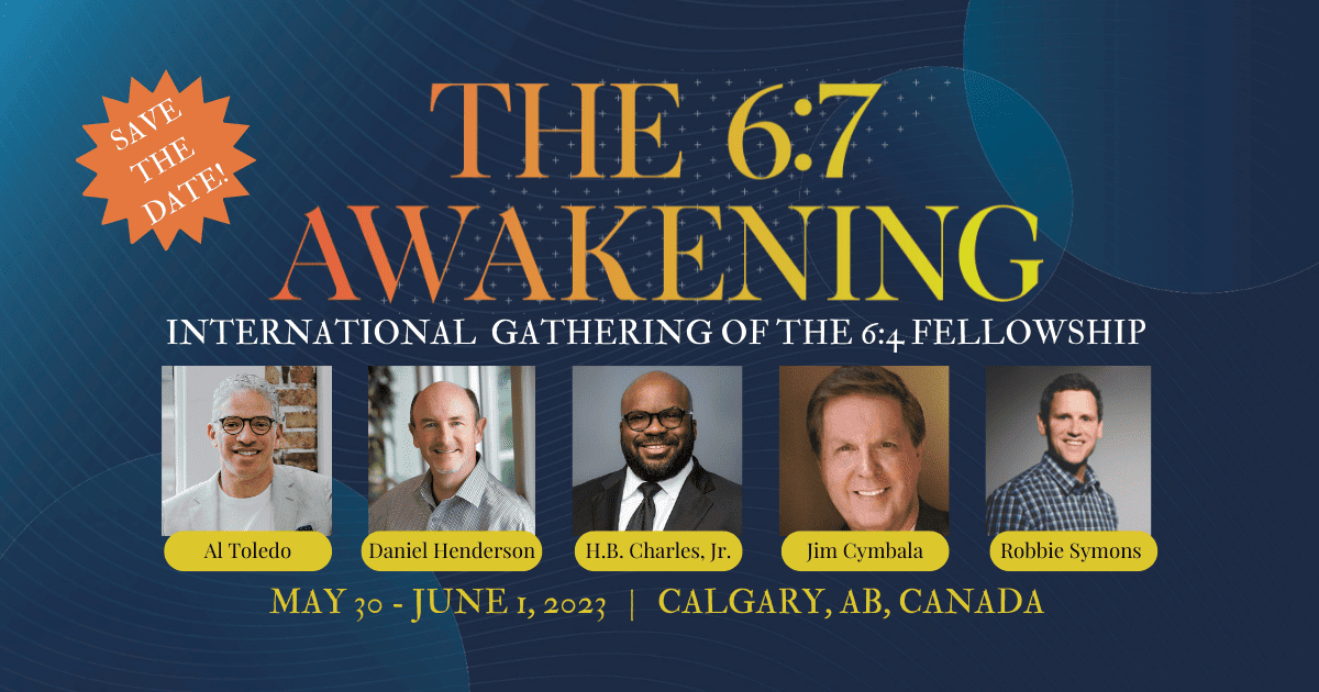 The 6:7 Awakening | International Gathering of The 6:4 Fellowship